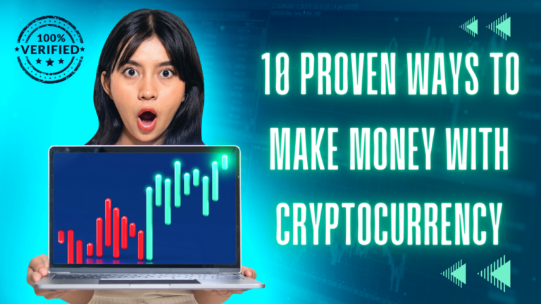 10 Proven Ways to Make Money with Cryptocurrency