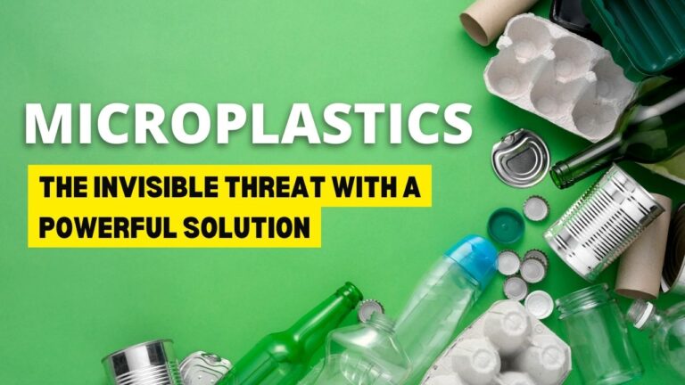 Microplastics: The Invisible Threat with a Powerful Solution